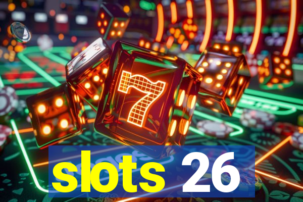 slots 26