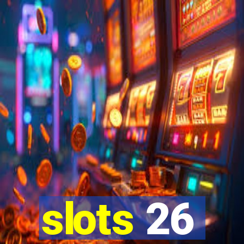 slots 26