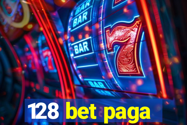 128 bet paga