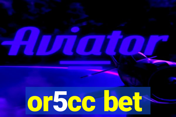 or5cc bet