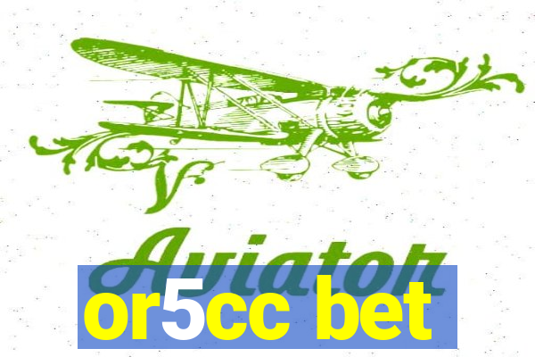 or5cc bet