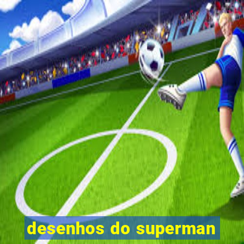 desenhos do superman