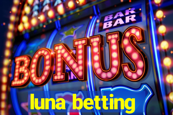 luna betting