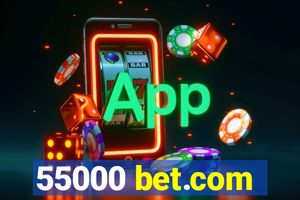 55000 bet.com