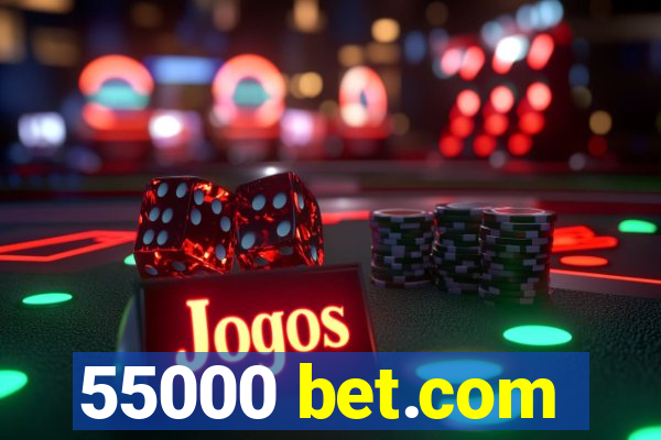 55000 bet.com