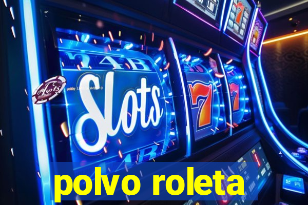 polvo roleta