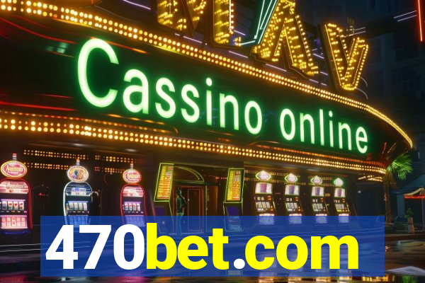 470bet.com