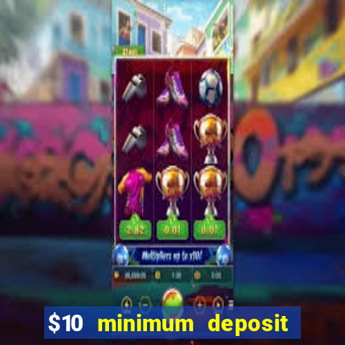 $10 minimum deposit casino usa