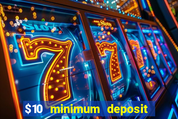 $10 minimum deposit casino usa