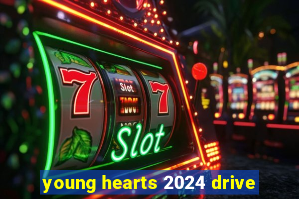 young hearts 2024 drive