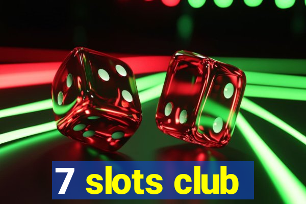 7 slots club