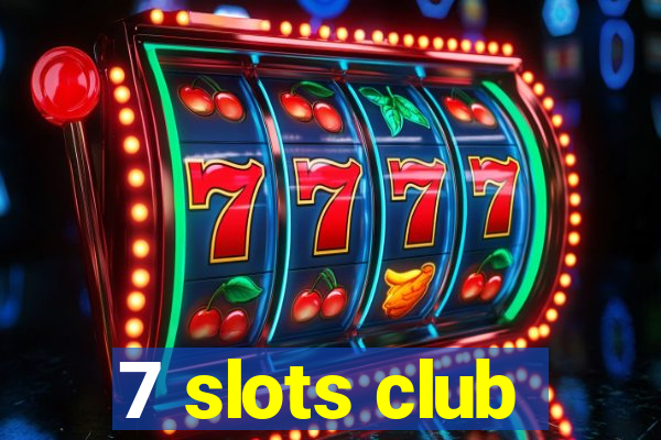 7 slots club