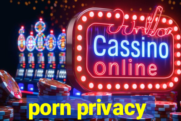 porn privacy