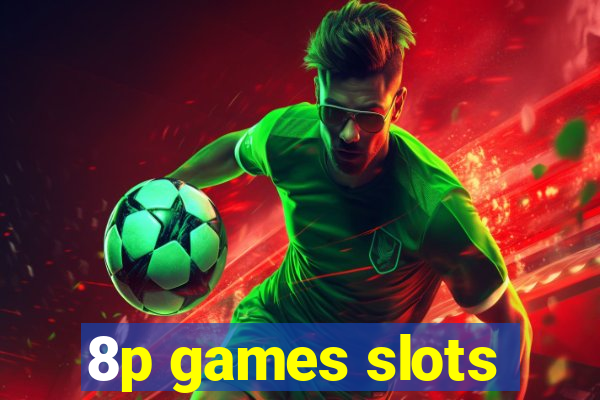 8p games slots