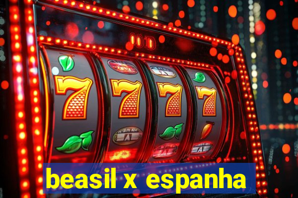 beasil x espanha