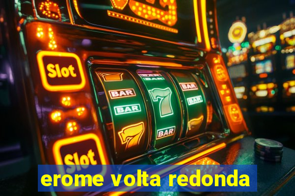 erome volta redonda