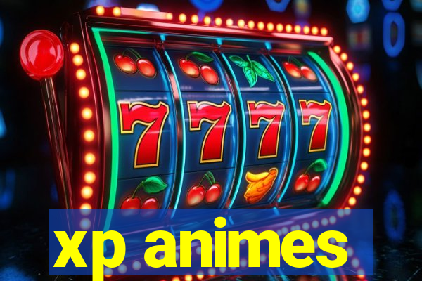 xp animes