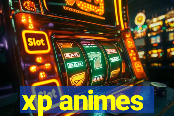 xp animes