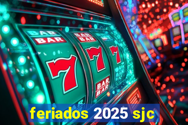 feriados 2025 sjc