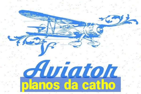 planos da catho