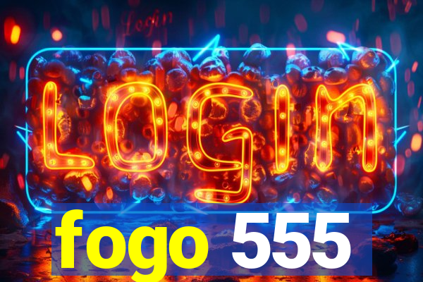 fogo 555