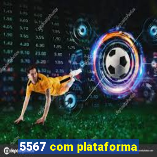 5567 com plataforma