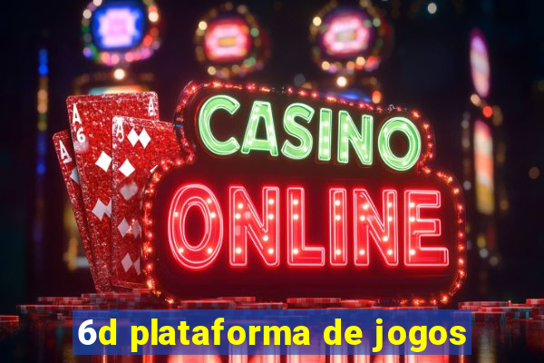 6d plataforma de jogos