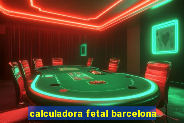 calculadora fetal barcelona