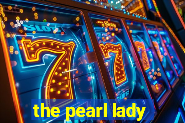 the pearl lady