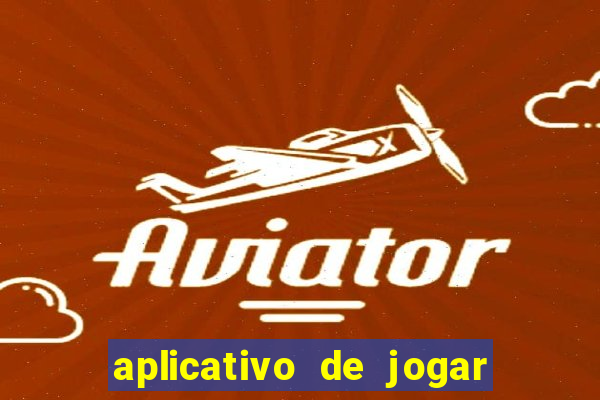 aplicativo de jogar e ganhar dinheiro