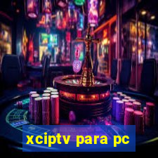 xciptv para pc