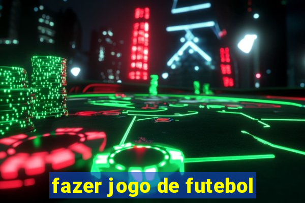 fazer jogo de futebol