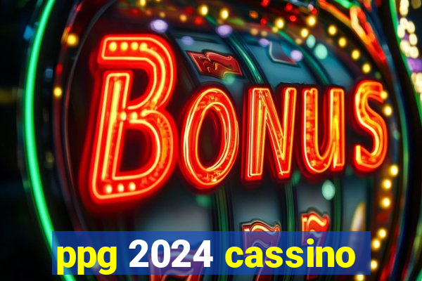 ppg 2024 cassino