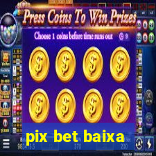 pix bet baixa