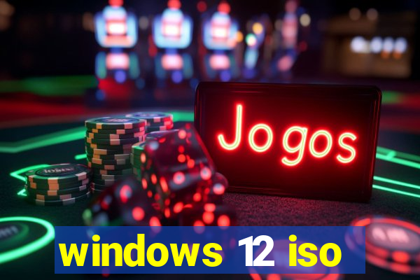 windows 12 iso