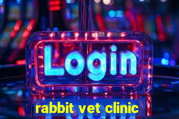 rabbit vet clinic