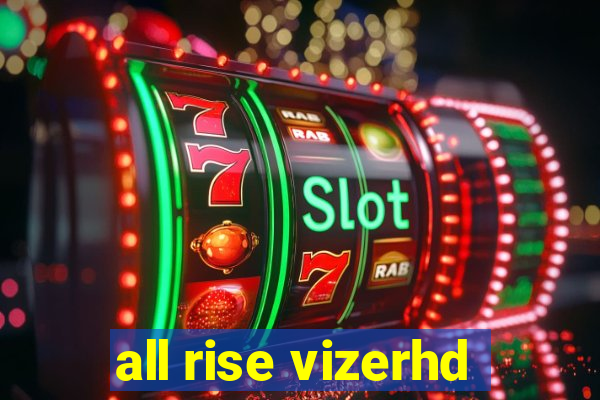 all rise vizerhd