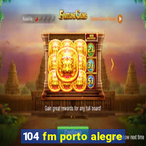 104 fm porto alegre