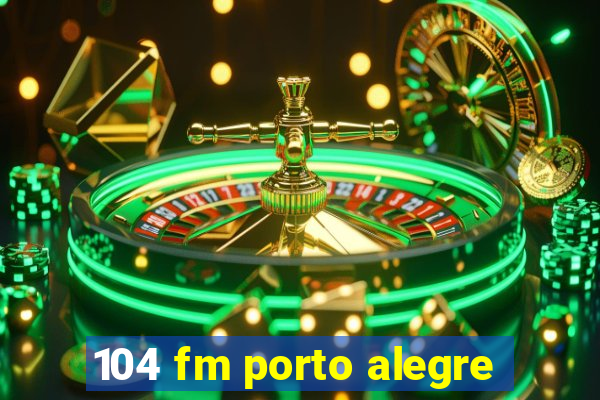 104 fm porto alegre