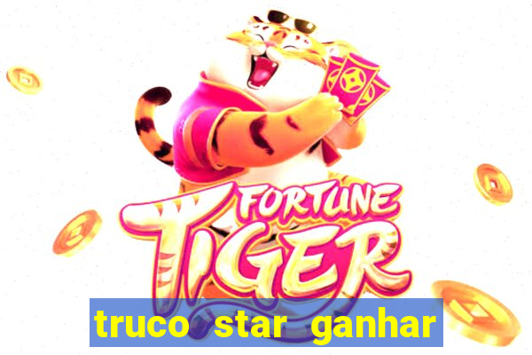 truco star ganhar dinheiro de verdade