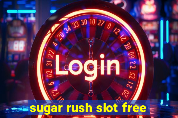 sugar rush slot free