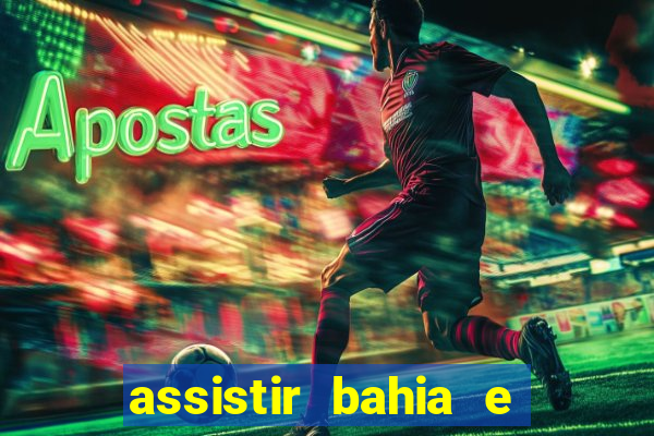 assistir bahia e flamengo multicanais