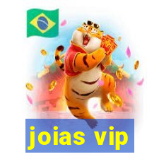 joias vip