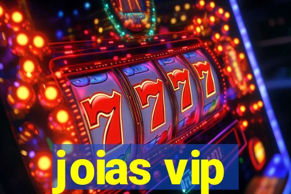 joias vip