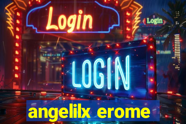 angelilx erome