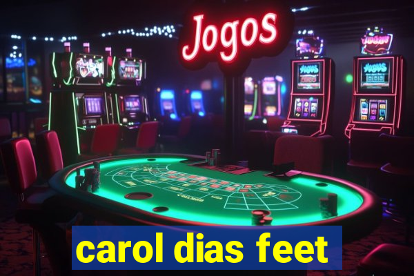 carol dias feet