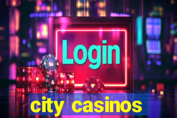 city casinos