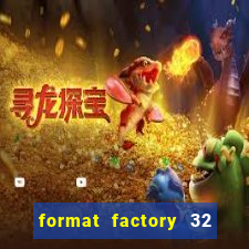 format factory 32 bits windows 7