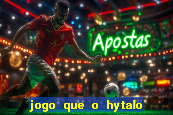 jogo que o hytalo santos joga para ganhar dinheiro