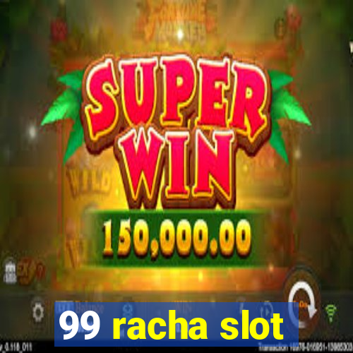 99 racha slot